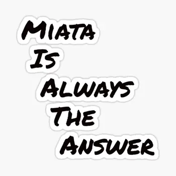 Miata-това е винаги отговор, 5 бр., автомобилни стикери за дома фон, украса за хладилник, Cartoony мотоциклети, автомобили, бутилки за вода, броня Изображение